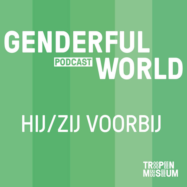 Tekst 'Genderful World Podcast - hij/zij voorbij. Rechtsonder in beeld staat het logo van het Tropen Museum.